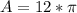 A = 12 *  \pi