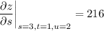 \dfrac{\partial z}{\partial s}\bigg|_{s=3,t=1,u=2}=216