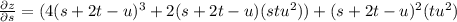 \frac{\partial z}{\partial s} = (4(s + 2t - u)^3+2(s + 2t - u)(stu^2)) + (s+2t - u)^2(tu^2)