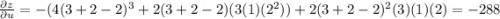 \frac{\partial z}{\partial u} = -(4(3 + 2 - 2)^3+2(3 + 2 - 2)(3(1)(2^2)) + 2(3 + 2 - 2)^2(3)(1)(2) = -288