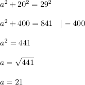 a^2+20^2=29^2\\\\a^2+400=841\ \ \ |-400\\\\a^2=441\\\\a=\sqrt{441}\\\\a=21