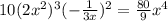 10(2 x^{2} )^{3}(- \frac{1}{3x} )^{2}= \frac{80}{9}  x^{4}