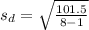 s_{d} = \sqrt{ \frac{101.5}{8-1} }