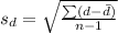 s_{d} =  \sqrt{ \frac{\sum(d - \bar{d}) }{n-1} }
