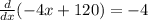\frac{d}{dx}(-4x + 120) = -4