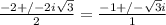 \frac{-2 +/- 2i \sqrt{3} }{2} =  \frac{-1 +/-  \sqrt{3}i }{1}
