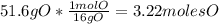 51.6gO*\frac{1molO}{16gO}=3.22molesO