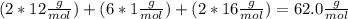 (2*12\frac{g}{mol})+(6*1\frac{g}{mol})+(2*16\frac{g}{mol})=62.0\frac{g}{mol}