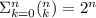 \Sigma^{n}_{k=0}(^{n}_{k})=2^n