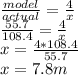 \frac{model}{actual} = \frac{4}{x} \\ \frac{55.7}{108.4} = \frac{4}{x} \\ x = \frac{4*108.4}{55.7} \\ x = 7.8 m