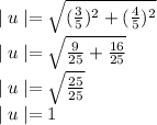 \mid{u}\mid=\sqrt{(\frac{3}{5})^2+(\frac{4}{5})^2  } \\\mid{u}\mid=\sqrt{\frac{9}{25} +\frac{16}{25} }\\\mid{u}\mid=\sqrt{\frac{25}{25} }\\\mid{u}\mid=1