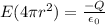 E(4\pi r^2) = \frac{-Q}{\epsilon_0}