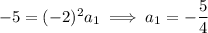 -5=(-2)^2a_1\implies a_1=-\dfrac54