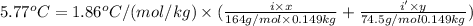 5.77^oC=1.86 ^oC/(mol/kg)\times (\frac{ i\times x}{164 g/mol\times 0.149 kg}+\frac{i'\times y}{74.5 g/mol0.149 kg})