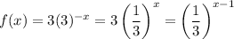 f(x)=3(3)^{-x}=3\left(\dfrac{1}{3}\right)^x=\left(\dfrac{1}{3}\right)^{x-1}