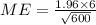 ME=\frac{1.96 \times 6}{\sqrt{600}}