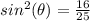 sin^2(\theta)=\frac{16}{25}