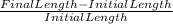 \frac{Final Length-Initial Length}{Initial Length}