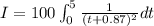 I=100\int_{0}^{5}\frac{1}{(t+0.87)^2}dt