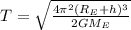 T = \sqrt{\frac{4\pi ^{2}(R_{E} + h)^{3}}{2GM_{E}}}