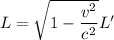 L=\sqrt{1-\dfrac{v^2}{c^2}}L'