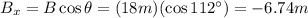 B_x = B \cos \theta =(18 m)(\cos 112^{\circ})=-6.74 m