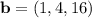 \mathbf b=(1,4,16)