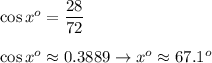 \cos x^o=\dfrac{28}{72}\\\\\cos x^o\approx0.3889\to x^o\approx67.1^o