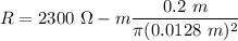 R=2300\ \Omega-m\dfrac{0.2\ m}{\pi (0.0128\ m)^2}