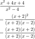 \displaystyle\frac{x^2 + 4x +4}{x^2-4}\\\\=\frac{(x+2)^2}{(x+2)(x-2)}\\\\=\frac{(x+2)(x+2)}{(x+2)(x-2)}