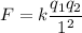 F=k\dfrac{q_1q_2}{1^2}
