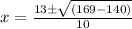 x=\frac{13{\pm}\sqrt{(169-140)}}{10}