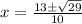 x=\frac{13{\pm}\sqrt{29}}{10}
