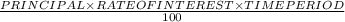 \frac{PRINCIPAL \times RATE OF INTEREST \times TIME PERIOD}{100}