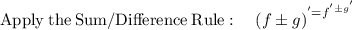 \mathrm{Apply\:the\:Sum/Difference\:Rule}:\quad \left(f\pm g\right)^'=f^'\pm g^'