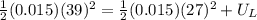 \frac{1}{2}(0.015)(39)^2 = \frac{1}{2}(0.015)(27)^2 +U_{L}