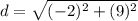 d=\sqrt{(-2)^{2}+(9)^{2}}