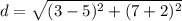 d=\sqrt{(3-5)^{2}+(7+2)^{2}}