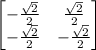 \begin{bmatrix}-\frac{\sqrt{2}}{2} & \frac{\sqrt{2}}{2}\\ -\frac{\sqrt{2}}{2} & -\frac{\sqrt{2}}{2}\end{bmatrix}