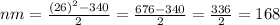 nm= \frac{(26)^2-340}{2}= \frac{676-340}{2}= \frac{336}{2}=168