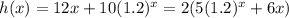 h(x)=12x+10(1.2)^x=2(5(1.2)^x+6x)