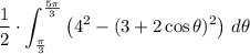 \displaystyle \frac{1}{2} \cdot \int_{\frac{\pi}{3}}^{\frac{5\pi}{3}} \left(4^2 - (3 + 2\cos\theta)^2 \right) \, d\theta