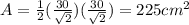 A=\frac{1}{2}(\frac{30}{\sqrt{2}})(\frac{30}{\sqrt{2}})=225cm^2