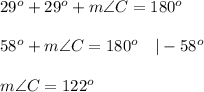29^o+29^o+m\angle C=180^o\\\\58^o+m\angle C=180^o\ \ \ |-58^o\\\\m\angle C=122^o