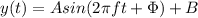 y(t)=Asin(2 \pi ft+\Phi)+B