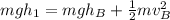 mgh_1 = mgh_B +  \frac{1}{2}m v_B^2