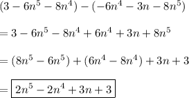 (3-6n^5-8n^4) - (-6n^4-3n-8n^5)\\\\=3-6n^5-8n^4+6n^4+3n+8n^5\\\\=(8n^5-6n^5)+(6n^4-8n^4)+3n+3\\\\=\boxed{2n^5-2n^4+3n+3}