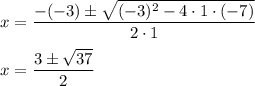 x=\dfrac{-(-3)\pm \sqrt{(-3)^{2}-4\cdot 1\cdot (-7)}}{2\cdot 1}\\\\x=\dfrac{3\pm \sqrt{37}}{2}