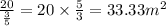 \frac{20}{ \frac{3}{5} } =20\times \frac{5}{3} =33.33m^2