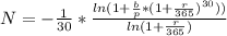 N=- \frac{1}{30}* \frac{ln(1+ \frac{b}{p}*(1+ \frac{r}{365})^{30}))  }{ln(1+ \frac{r}{365}) }